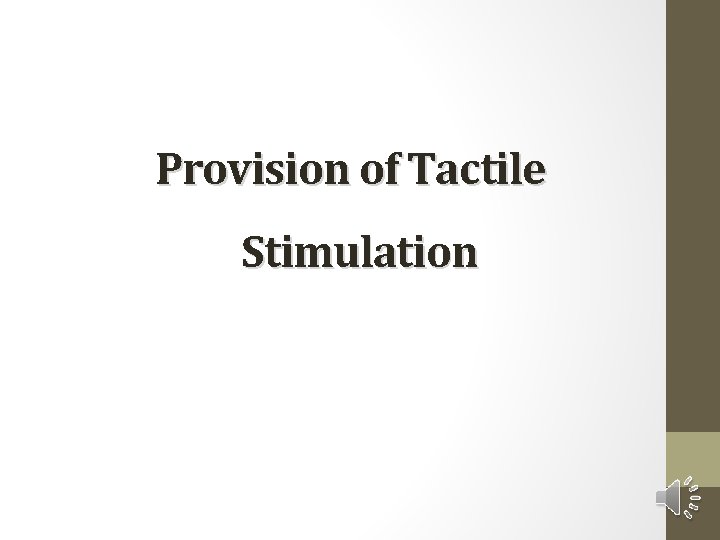 Provision of Tactile Stimulation 