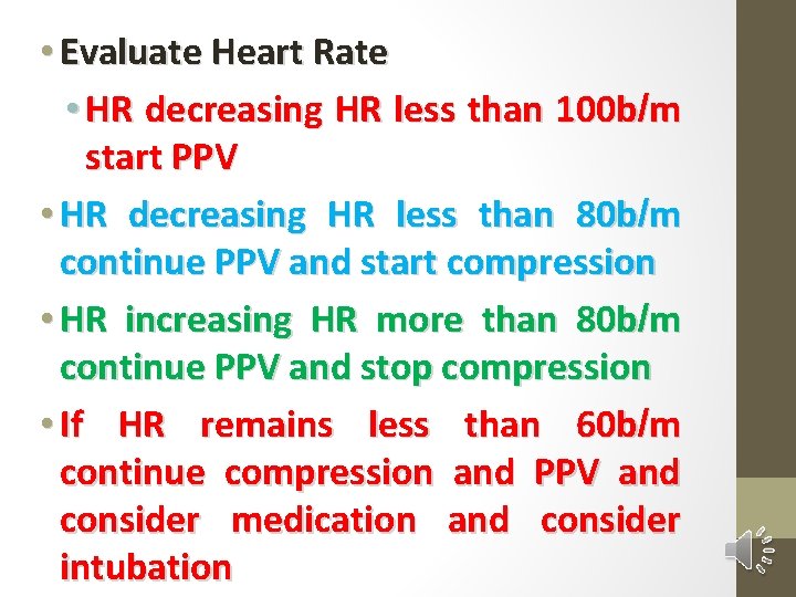  • Evaluate Heart Rate • HR decreasing HR less than 100 b/m start