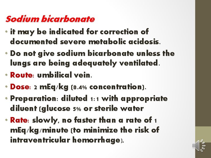 Sodium bicarbonate • it may be indicated for correction of documented severe metabolic acidosis.