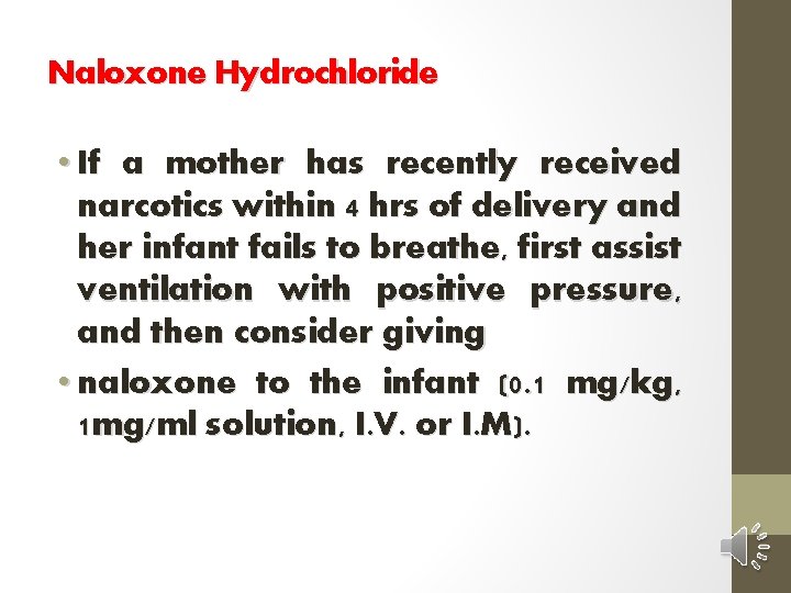 Naloxone Hydrochloride • If a mother has recently received narcotics within 4 hrs of