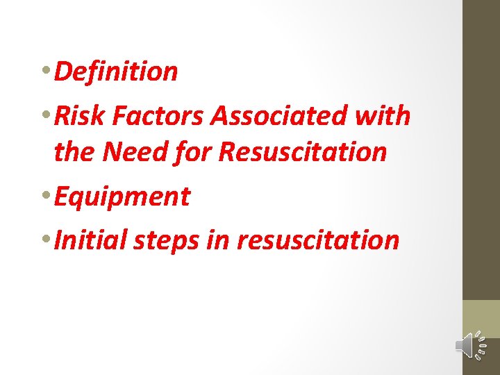  • Definition • Risk Factors Associated with the Need for Resuscitation • Equipment