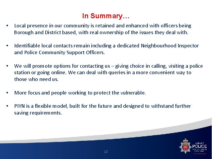 In Summary… • Local presence in our community is retained and enhanced with officers