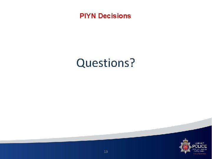 PIYN Decisions Questions? 13 