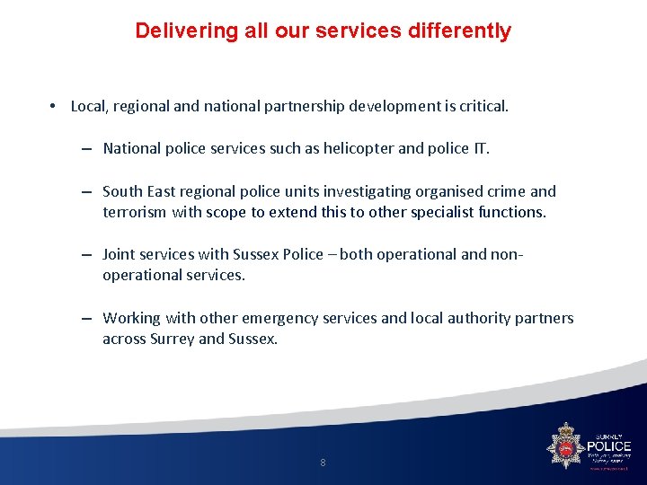 Delivering all our services differently • Local, regional and national partnership development is critical.