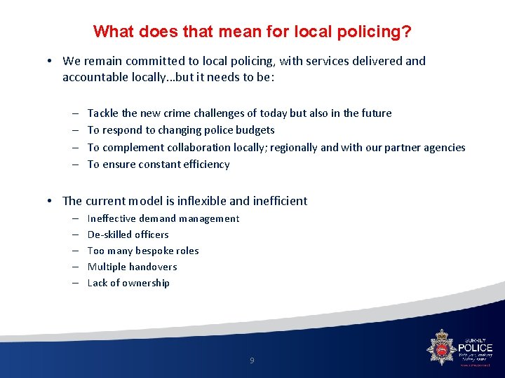 What does that mean for local policing? • We remain committed to local policing,