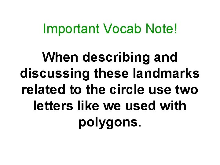 Important Vocab Note! When describing and discussing these landmarks related to the circle use