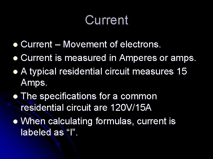 Current – Movement of electrons. l Current is measured in Amperes or amps. l