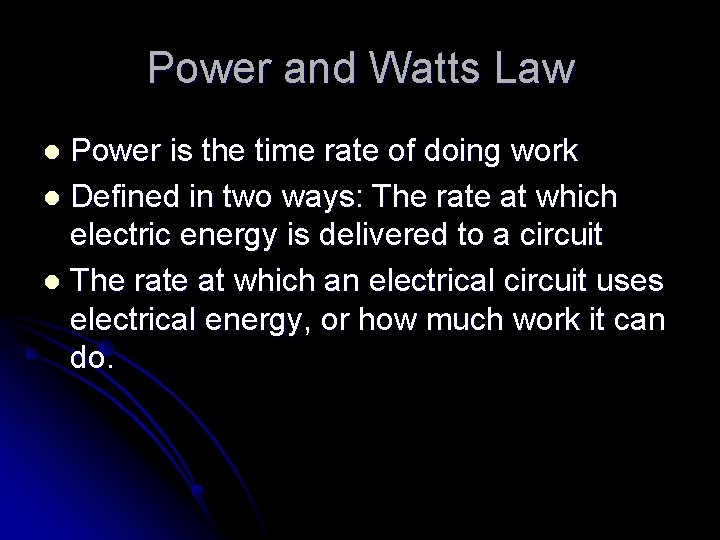 Power and Watts Law Power is the time rate of doing work l Defined