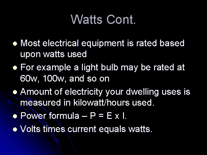 Watts Cont. Most electrical equipment is rated based upon watts used l For example
