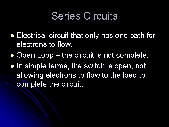 Series Circuits Electrical circuit that only has one path for electrons to flow. l