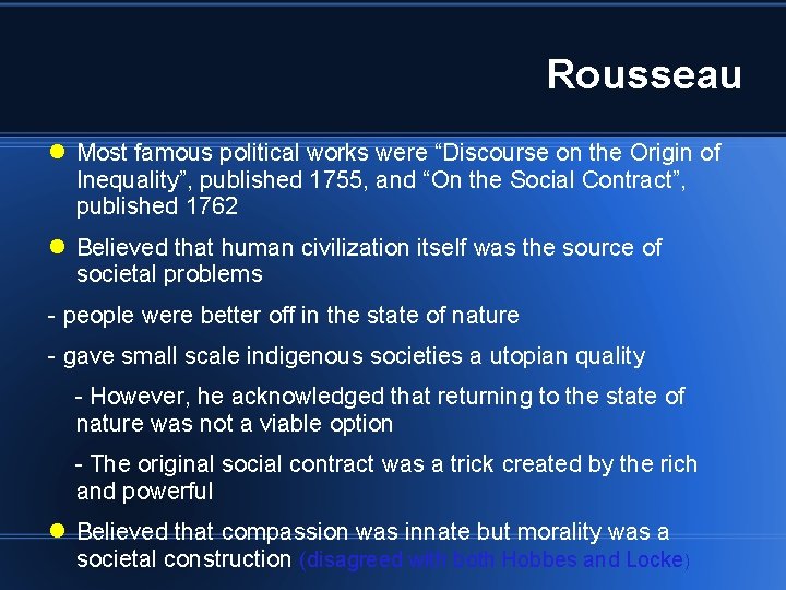 Rousseau Most famous political works were “Discourse on the Origin of Inequality”, published 1755,