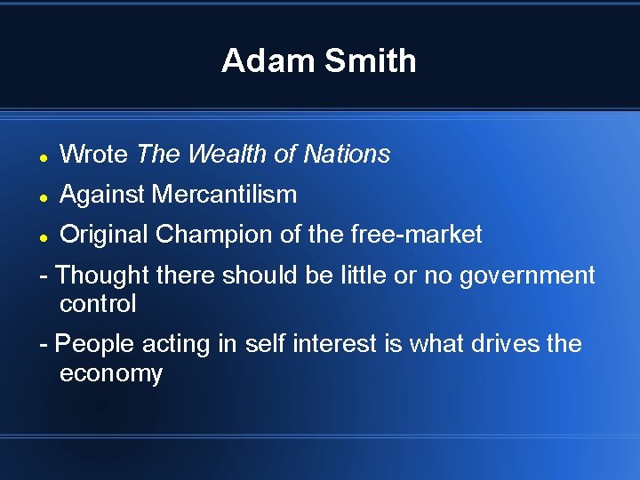 Adam Smith Wrote The Wealth of Nations Against Mercantilism Original Champion of the free-market