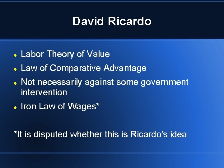 David Ricardo Labor Theory of Value Law of Comparative Advantage Not necessarily against some