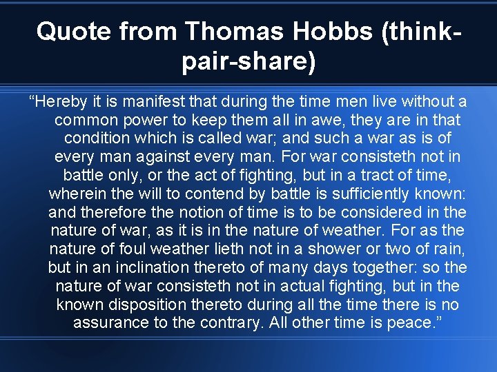 Quote from Thomas Hobbs (thinkpair-share) “Hereby it is manifest that during the time men