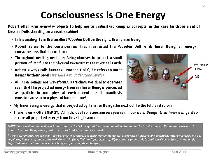 2 Consciousness is One Energy Robert often uses everyday objects to help me to