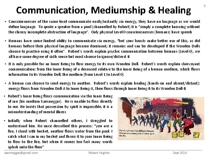 Communication, Mediumship & Healing • Consciousnesses of the same level communicate easily/instantly via energy,