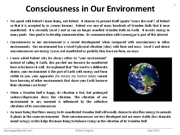 Consciousness in Our Environment • We speak with Robert’s Inner Being, not Robert. It