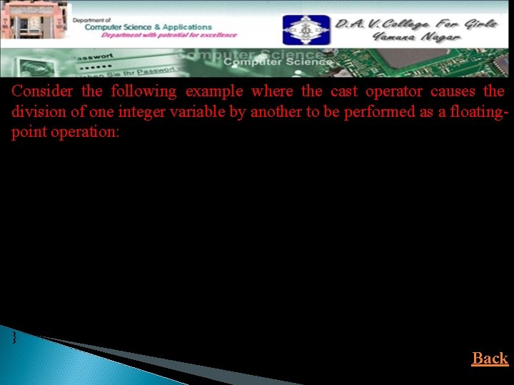 Consider the following example where the cast operator causes the division of one integer
