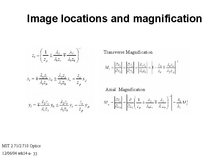 Image locations and magnification Transverse Magnification Axial Magnification MIT 2. 71/2. 710 Optics 12/06/04