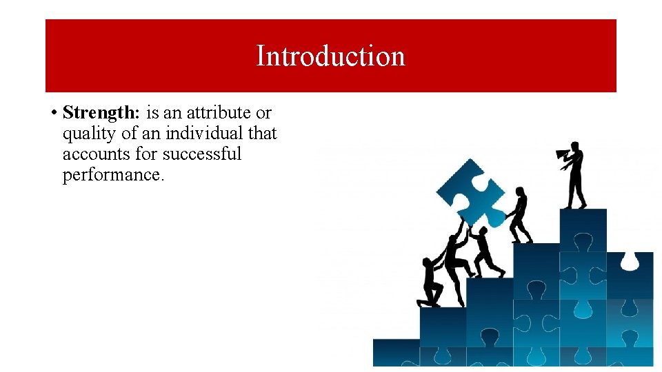 Introduction • Strength: is an attribute or quality of an individual that accounts for