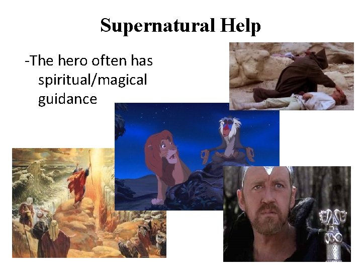 Supernatural Help -The hero often has spiritual/magical guidance 
