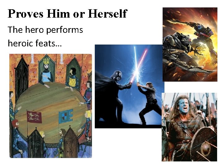 Proves Him or Herself The hero performs heroic feats… 