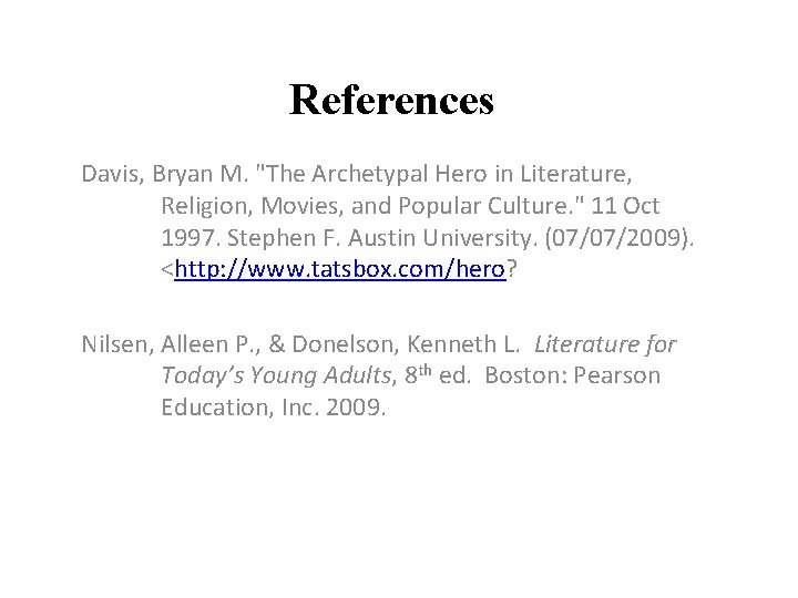 References Davis, Bryan M. "The Archetypal Hero in Literature, Religion, Movies, and Popular Culture.