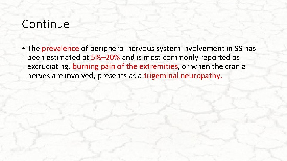 Continue • The prevalence of peripheral nervous system involvement in SS has been estimated