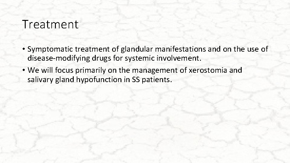 Treatment • Symptomatic treatment of glandular manifestations and on the use of disease-modifying drugs