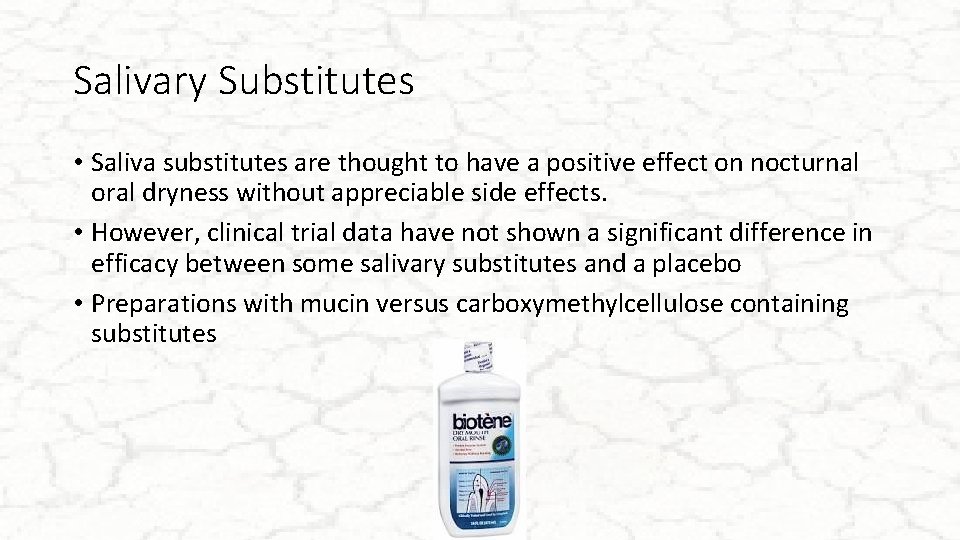 Salivary Substitutes • Saliva substitutes are thought to have a positive effect on nocturnal