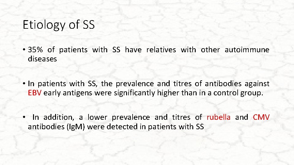 Etiology of SS • 35% of patients with SS have relatives with other autoimmune
