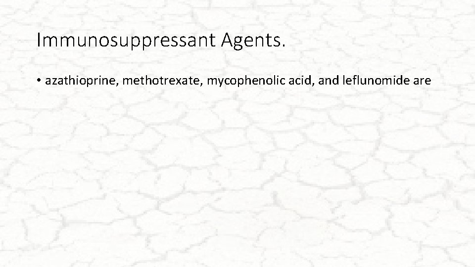 Immunosuppressant Agents. • azathioprine, methotrexate, mycophenolic acid, and leflunomide are 