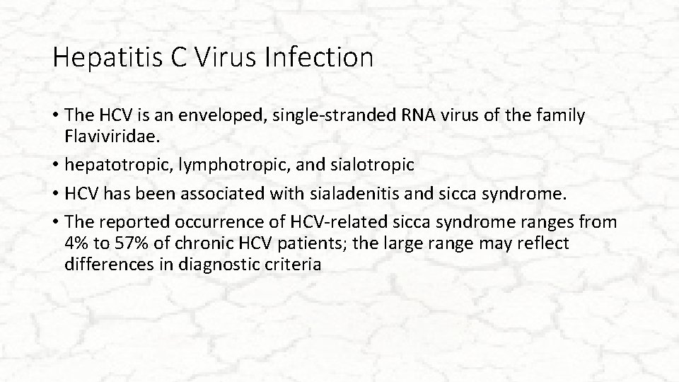 Hepatitis C Virus Infection • The HCV is an enveloped, single-stranded RNA virus of