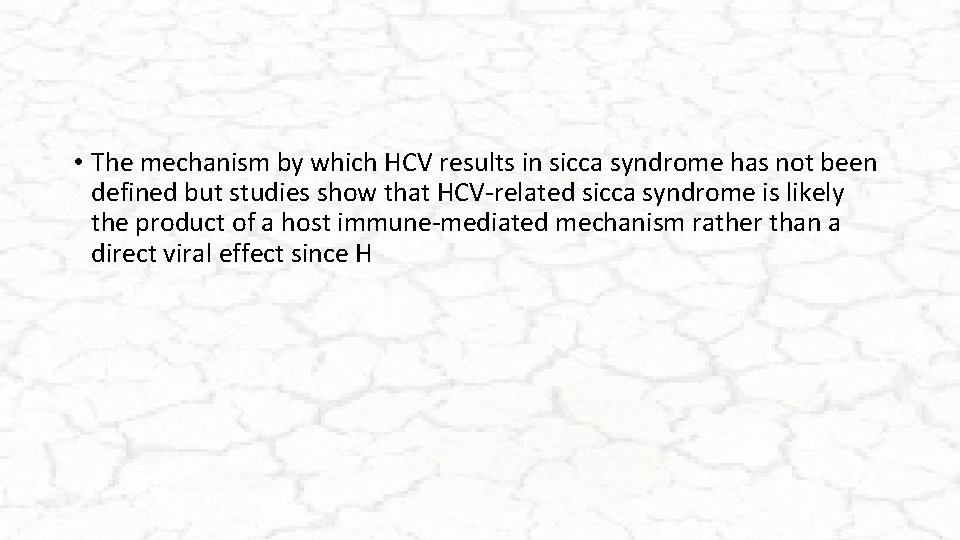  • The mechanism by which HCV results in sicca syndrome has not been