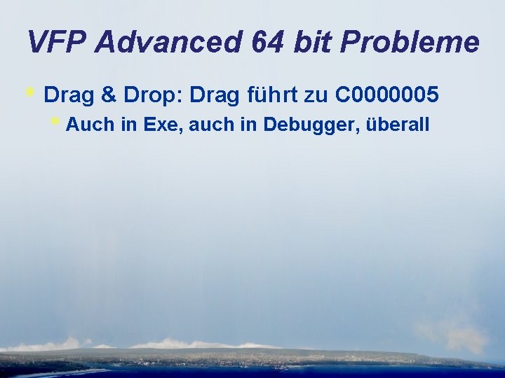 VFP Advanced 64 bit Probleme * Drag & Drop: Drag führt zu C 0000005