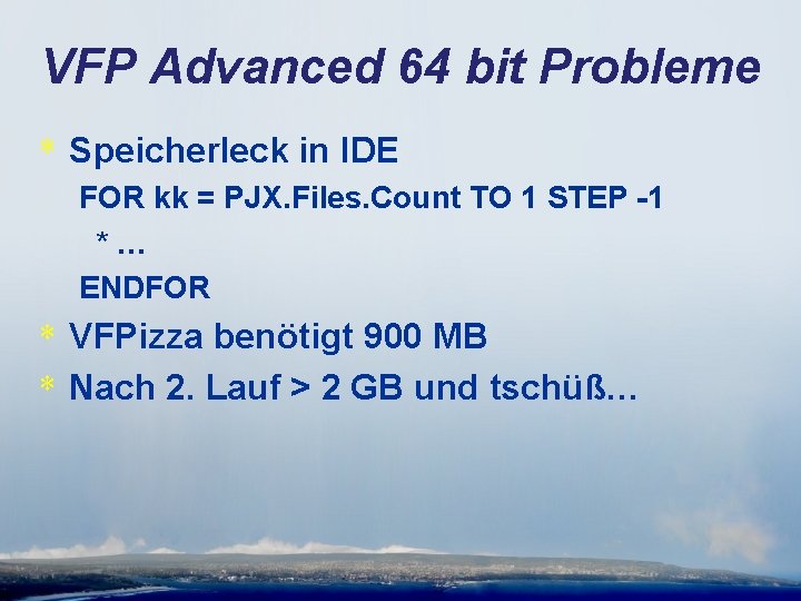 VFP Advanced 64 bit Probleme * Speicherleck in IDE FOR kk = PJX. Files.
