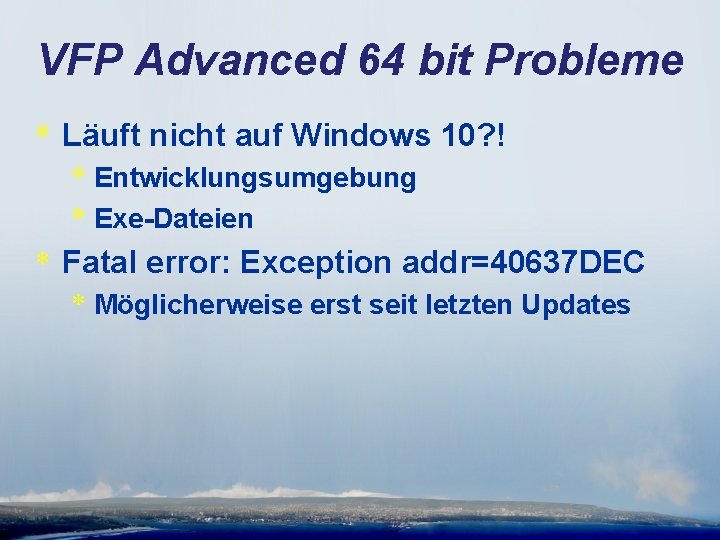 VFP Advanced 64 bit Probleme * Läuft nicht auf Windows 10? ! * Entwicklungsumgebung
