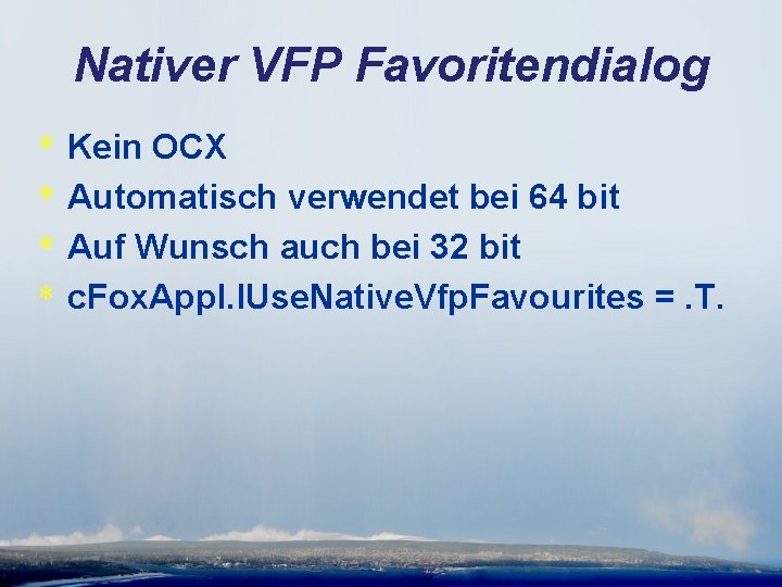 Nativer VFP Favoritendialog * * Kein OCX Automatisch verwendet bei 64 bit Auf Wunsch