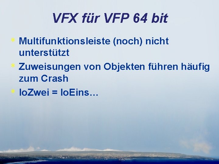VFX für VFP 64 bit * Multifunktionsleiste (noch) nicht unterstützt * Zuweisungen von Objekten