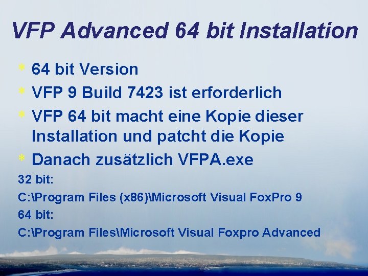 VFP Advanced 64 bit Installation * 64 bit Version * VFP 9 Build 7423