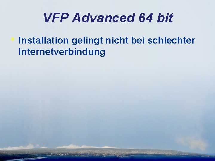 VFP Advanced 64 bit * Installation gelingt nicht bei schlechter Internetverbindung 