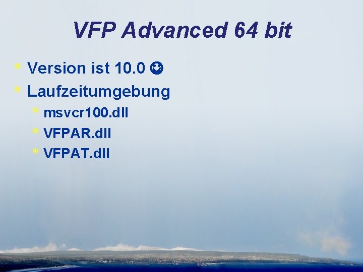 VFP Advanced 64 bit * Version ist 10. 0 * Laufzeitumgebung * msvcr 100.