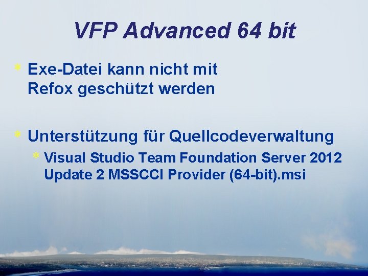 VFP Advanced 64 bit * Exe-Datei kann nicht mit Refox geschützt werden * Unterstützung