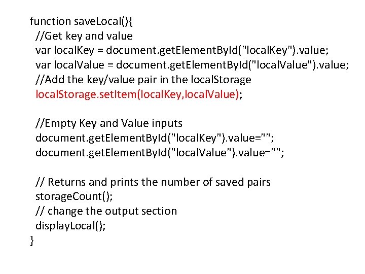 function save. Local(){ //Get key and value var local. Key = document. get. Element. function save. Local(){ //Get key and value var local. Key = document. get. Element.