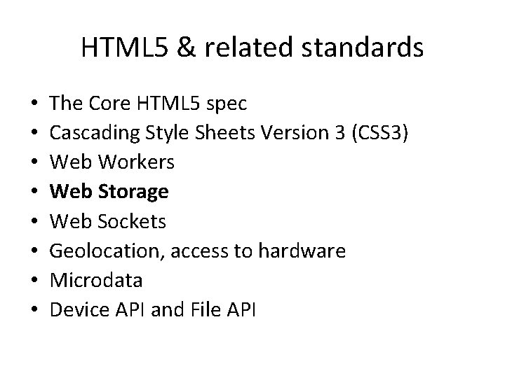 HTML 5 & related standards • • The Core HTML 5 spec Cascading Style HTML 5 & related standards • • The Core HTML 5 spec Cascading Style