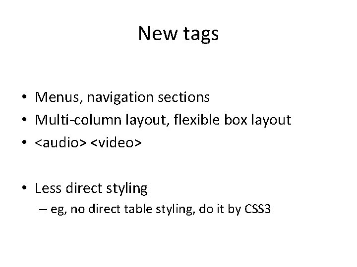 New tags • Menus, navigation sections • Multi-column layout, flexible box layout • <audio> New tags • Menus, navigation sections • Multi-column layout, flexible box layout • <audio>