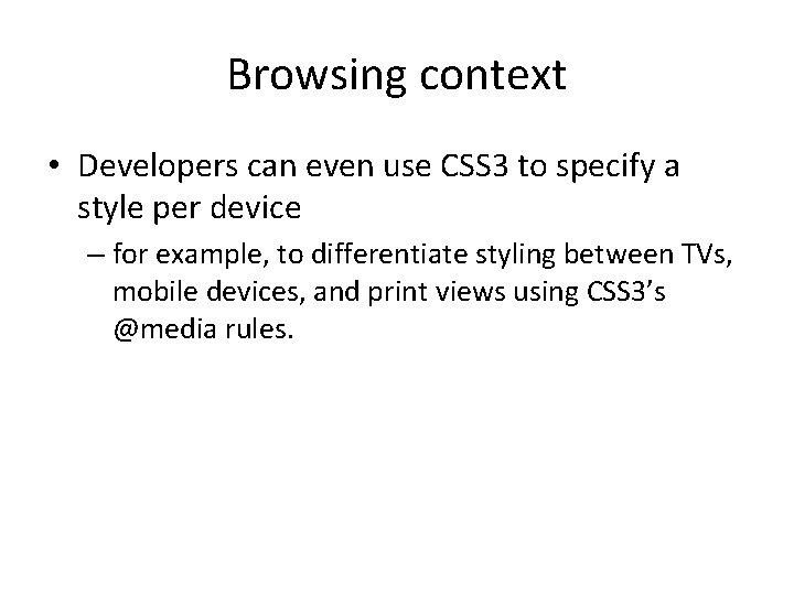 Browsing context • Developers can even use CSS 3 to specify a style per Browsing context • Developers can even use CSS 3 to specify a style per