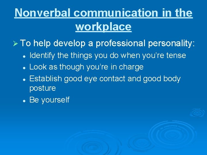 Nonverbal communication in the workplace Ø To help develop a professional personality: l l