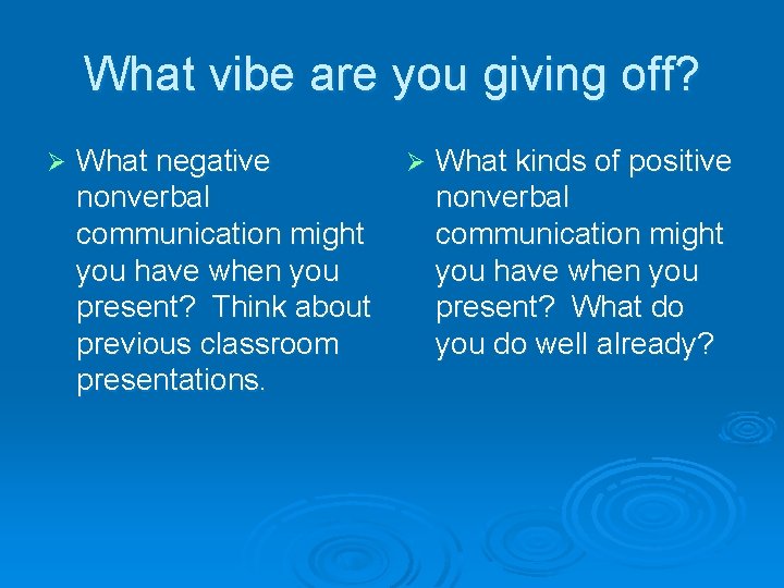 What vibe are you giving off? Ø What negative nonverbal communication might you have