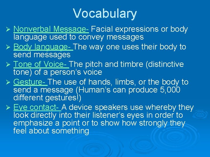 Vocabulary Nonverbal Message- Facial expressions or body language used to convey messages Ø Body